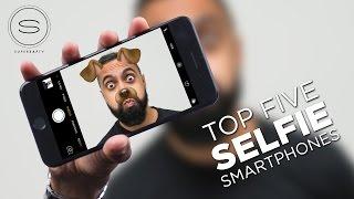 Top 5 Best SELFIE Smartphone Cameras