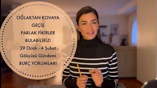 OĞLAKTAN KOVAYA GEÇİŞ, PARLAK FİKİRLER BULABİLİRİZ/29 Ocak- 4 Şubat Gökyüzü Gündemi - BURÇ YORUMLARI