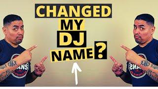 WHY I CHANGED MY DJ NAME.