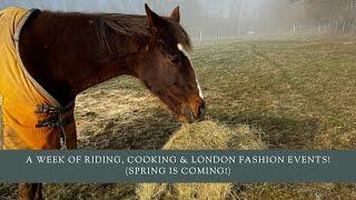 A Week of Riding, Cooking & London Fashion Events! (Spring is Coming!)