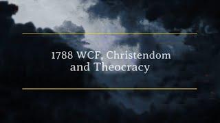 1788 WCF, Christendom and Theocracy