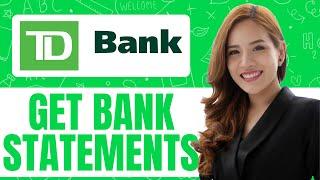 HOW TO GET BANK STATEMENTS FROM THE TD BANK APP NEW UPDATED 2025 GUIDE!