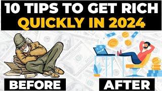 How To Get Rich Quickly | 10 Tips To Get Rich In 2024