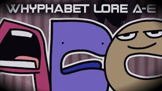 Whyphabet Lore [A-E]