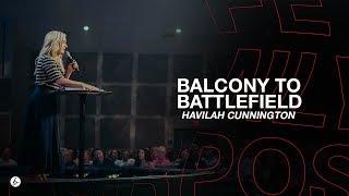 From the Balcony to the Battlefield | Havilah Cunnington