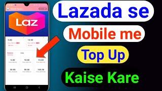 Lazada se mobile me top up kaise kare | how to top up in lazada