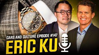 Luxury Vintage Watch Dealer & Entrepreneur Eric Ku - Cars and Culture Episode #147