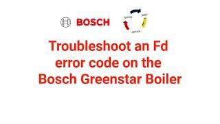 Troubleshoot an Fd error code on a Bosch Greenstar