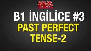 #3 İNGİLİZCE PAST PERFECT TENSE - B1 İNGİLİZCE EĞİTİM SETİ - B1 İNGİLİZCE BAĞLAÇLAR KONU ANLATIMI