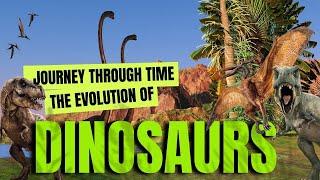 Journey Through Time The Evolution of Dinosaurs