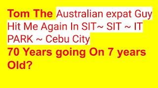 Tom The Australian Philippine Expat In IT PARK Hit Me Again | What Should I Do. | Weird Expats