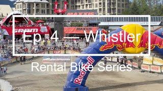 Ep. 4 — Whistler  [Rental Bike Series]