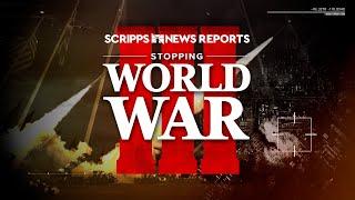 Stopping World War III | Scripps News Reports