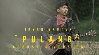 IKSAN SKUTER - PULANG (ACOUSTIC VERSION)