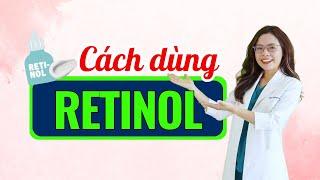 Cách bác sĩ dùng retinol đơn giản, ai cũng học được để đẹp lên mỗi ngày - Bác sĩ Nguyên