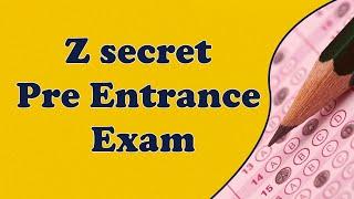 Z Secret Pre Entrance Exam (For all Grade 12 Students)