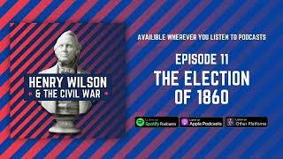 The Election of 1860 - Henry Wilson & The Civil War Episode 11