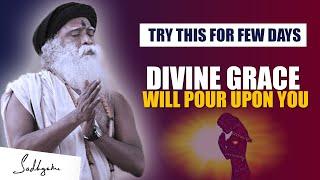 Sadhguru - Try This For Few Days DIVINE GRACE Will Pour Upon You