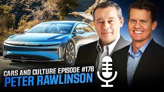 Lucid CEO and CTO Peter Rawlinson  - Cars and Culture Episode #178