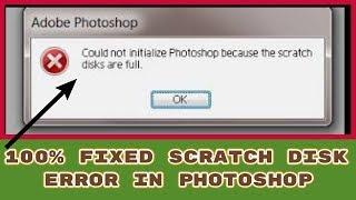 [FIXED] Photoshop Scratch Disk Full Error