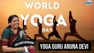 World Yoga Day Special Interview with Yoga Guru Aruna Devi | Benefits of Yoga & Meditation