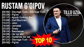 Rustam G'oipov 2023 MIX ~ Top 10 eng yaxshi qo'shiqlar