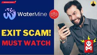 Watermine Exit Scam! Is Watermine Coming Back? |Watermine.io