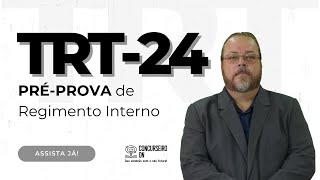 Pré-prova REGIMENTO INTERNO TRT24 MS - Banca FGV (Fundação Getúlio Vargas) - Previsão das questões!