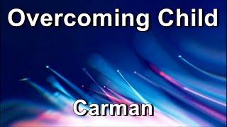 Overcoming Child - Carman  (Lyrics)