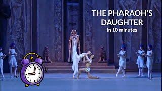 The Pharaoh's Daughter in 10 minutes!