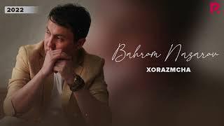 Bahrom Nazarov - Xorazmcha (AUDIO)