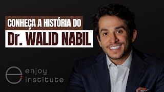 Quem é o Dr. Walid Nabil | Conheça toda a Jornada do Dr. Walid até a Criação do Enjoy Institute