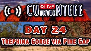 CUintheNTEEE Stream Day 24 - Trephina Gorge via Pine Gap