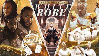 Original Royalty Recordings Presents: Navi ft Black Adam, Yophiel | White Robe