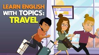 30 Minutes to Learn English with Travel Topics |English Speaking Conversation Practice for Beginner