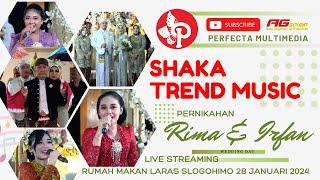 (LIVE ) SHAKA TREND MUSIK || RESEPSI PERNIKAHAN RIMA & IRFAN - RM. LARAS SLOGOHIMO 28 JANUARI 2024