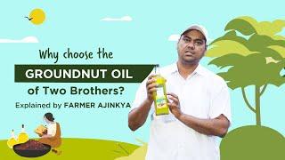 Why choose the Two Brothers Groundnut Oil? Explained by farmer Ajinkya Hange.