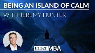 How to Stay Calm Under Pressure | Jeremy Hunter, the Inner MBA Program