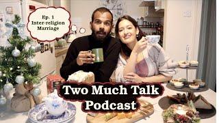 Two Much Talk Episode 1: Inter-religion Marriage