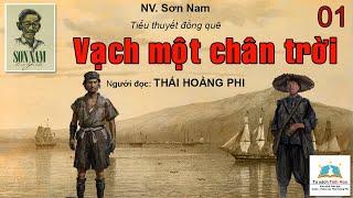 VẠCH MỘT CHÂN TRỜI (tiểu thuyết đồng quê). Tập 01. Tác giả: NV. Sơn Nam. Người đọc: Thái Hoàng Phi