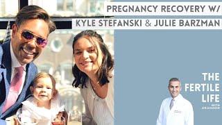 Pregnancy Recovery with Kyle Stefanski and Julie Barzman | The Fertile Life Episode 33