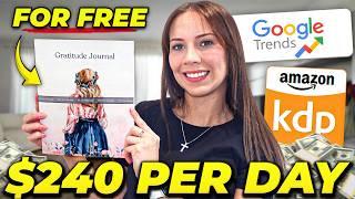 How to Earn $240/Day with Google Trends & Amazon KDP For FREE (Make Money Online 2024)