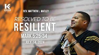 Resolved to Be Resilient | Rev. Matthew L. Watley | Kingdom Fellowship AME