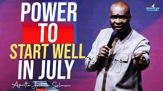 PRAY THIS POWERFUL PRAYER FOR GOD'S ANSWERS IN JULY - APOSTLE JOSHUA SELMAN