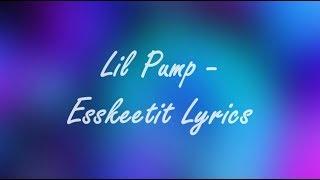 LIL PUMP - ESSKEETIT LYRICS