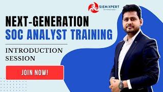 Next-Generation SOC Analyst Training - Introduction Batch