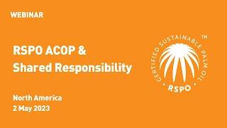 RSPO ACOP & Shared Responsibility Webinar - North America