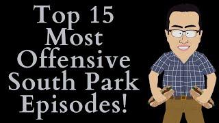 Top 15 Most Offensive South Park Episodes! (South Park Video Essay) (Top 10 List) (REUPLOADED!)