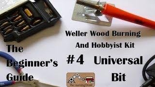 The Beginner's Guide - Universal Bit - The Weller Wood Burning and Hobbyist Kit - #4
