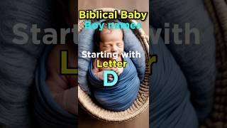 Biblical Baby Boy Names Starting with Letter D and their Meanings. #babynames #godbibleandme